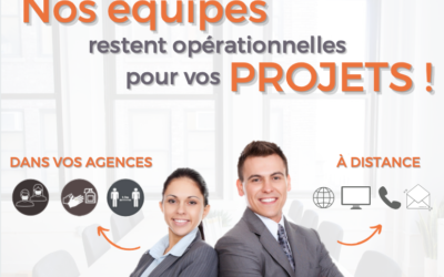 VOS AGENCES SONT OUVERTES POUR VOS PROJETS